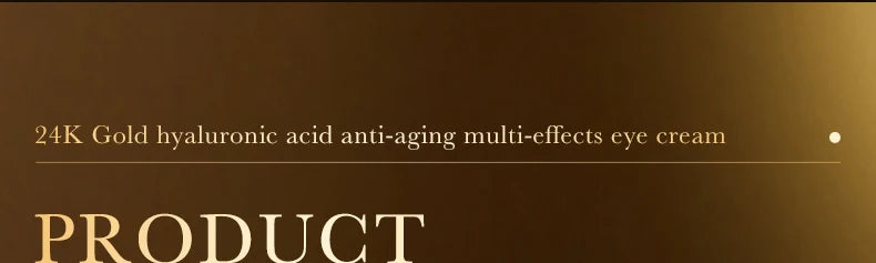 24K Gold Hyaluronic Acid anti-aging eye cream with brightening and hydrating effects